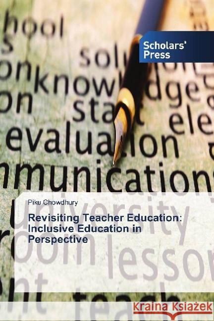 Revisiting Teacher Education: Inclusive Education in Perspective Chowdhury, Piku 9786202314015 Scholar's Press