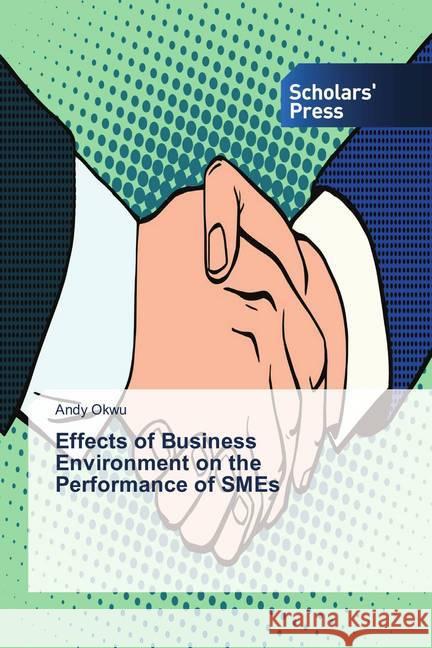 Effects of Business Environment on the Performance of SMEs Okwu, Andy 9786202314053 Scholar's Press
