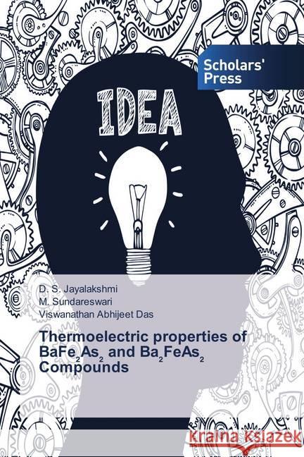 Thermoelectric properties of BaFe2As2 and Ba2FeAs2 Compounds Jayalakshmi, D. S.; Sundareswari, M.; Abhijeet Das, Viswanathan 9786202314244 Scholar's Press