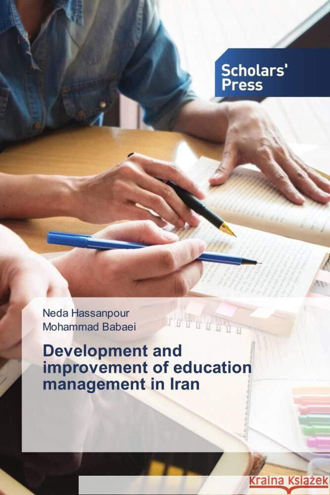 Development and improvement of education management in Iran Hassanpour, Neda, Babaei, Mohammad 9786202314275