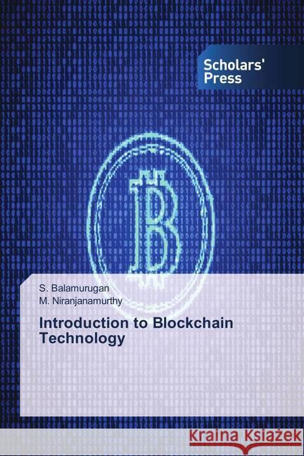 Introduction to Blockchain Technology Balamurugan, S.; Niranjanamurthy, M. 9786202314404