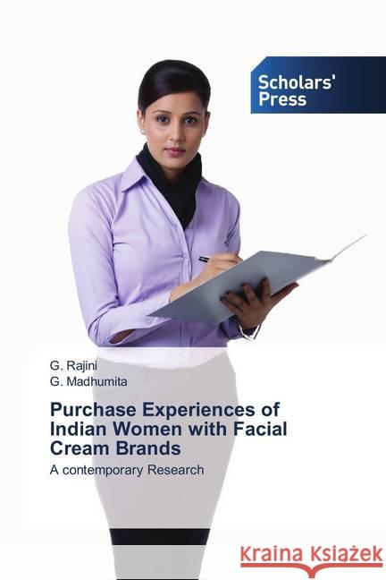Purchase Experiences of Indian Women with Facial Cream Brands : A contemporary Research Rajini, G.; Madhumita, G. 9786202314473 Scholar's Press