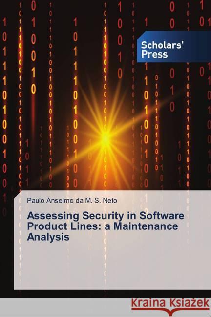 Assessing Security in Software Product Lines: a Maintenance Analysis Anselmo da M. S. Neto, Paulo 9786202314602