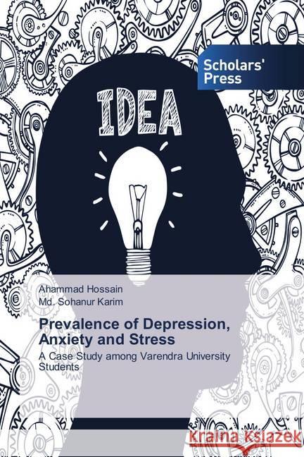 Prevalence of Depression, Anxiety and Stress : A Case Study among Varendra University Students Hossain, Ahammad; Karim, Md. Sohanur 9786202314695