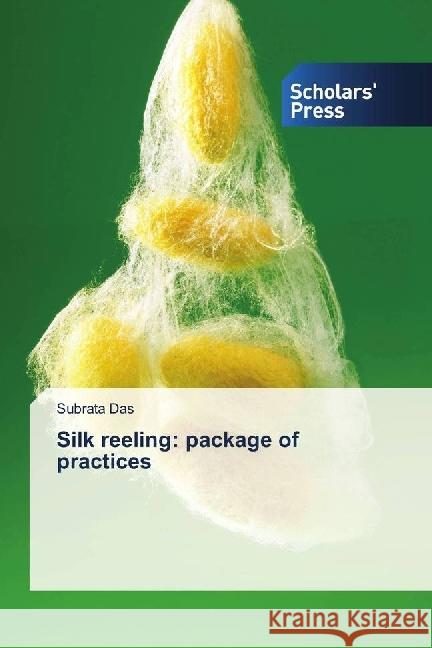 Silk reeling: package of practices Das, Subrata 9786202315517 Scholar's Press