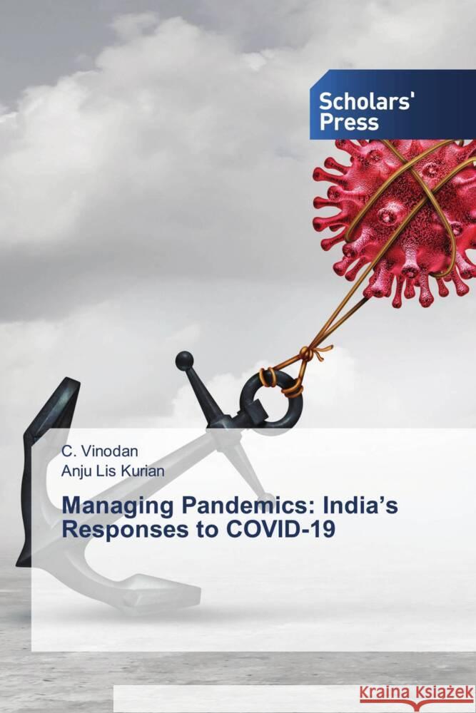 Managing Pandemics: India's Responses to COVID-19 Vinodan, C., Kurian, Anju Lis 9786202315791