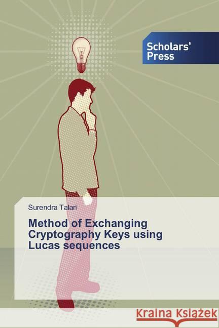 Method of Exchanging Cryptography Keys using Lucas sequences Talari, Surendra 9786202316187