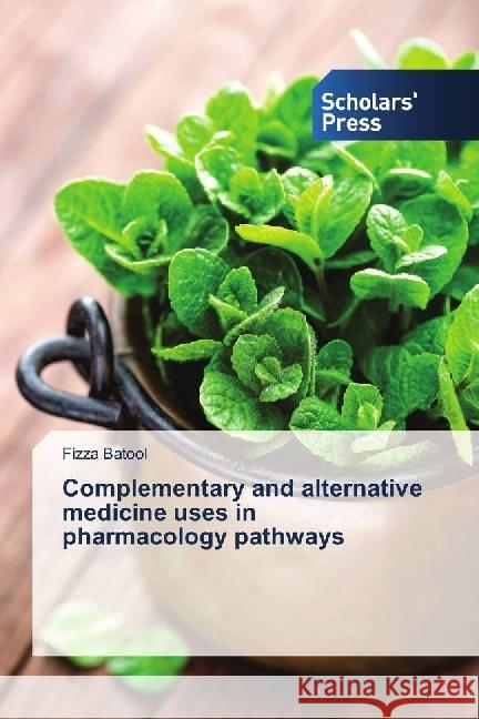 Complementary and alternative medicine uses in pharmacology pathways Batool, Fizza 9786202316200 Scholar's Press