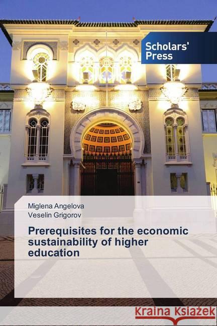 Prerequisites for the economic sustainability of higher education Angelova, Miglena; Grigorov, Veselin 9786202316361