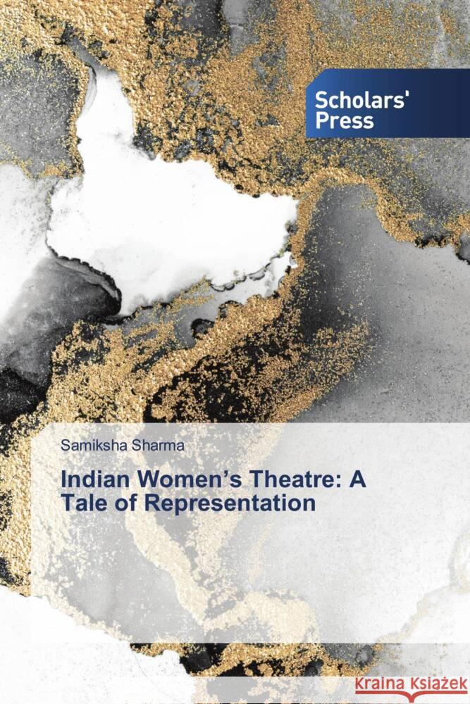 Indian Women's Theatre: A Tale of Representation Sharma, Samiksha 9786202316446