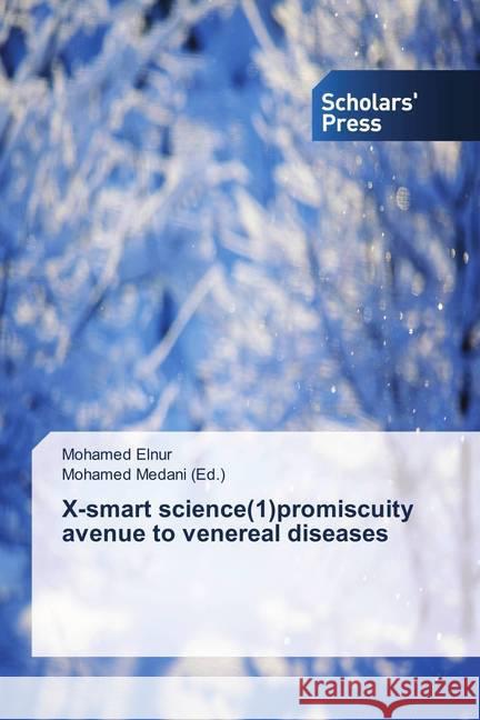 X-smart science(1)promiscuity avenue to venereal diseases Elnur, Mohamed 9786202316538