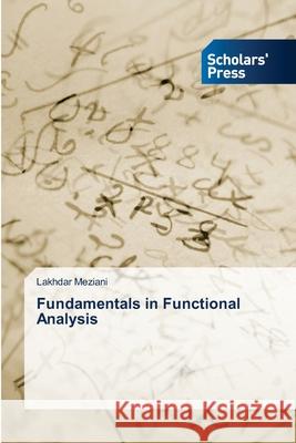 Fundamentals in Functional Analysis Meziani, Lakhdar 9786202316712