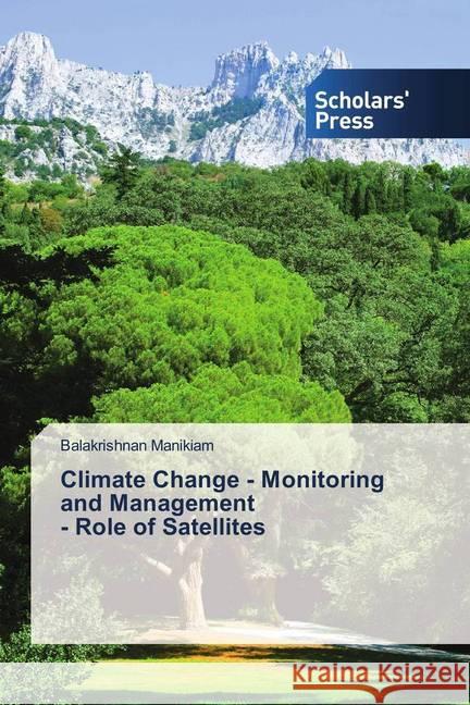 Climate Change - Monitoring and Management - Role of Satellites Manikiam, Balakrishnan 9786202316958