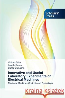 Innovative and Useful Laboratory Experiments of Electrical Machines Silva, Vinicius 9786202317276 Scholar's Press