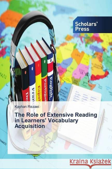 The Role of Extensive Reading in Learners' Vocabulary Acquisition Rezaei, Kayhan 9786202317504 Scholar's Press