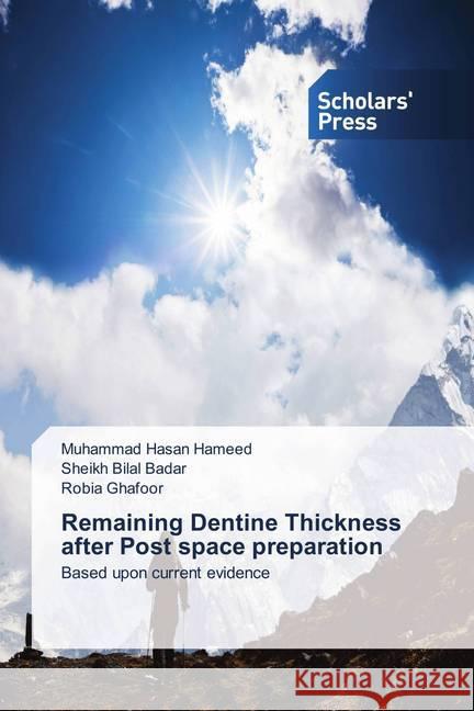 Remaining Dentine Thickness after Post space preparation : Based upon current evidence Hameed, Muhammad Hasan; Badar, Sheikh Bilal; Ghafoor, Robia 9786202317795