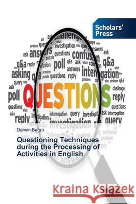 Questioning Techniques during the Processing of Activities in English Bargo, Darwin 9786202317979