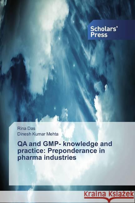 QA and GMP- knowledge and practice: Preponderance in pharma industries Das, Rina; Mehta, Dinesh Kumar 9786202317993