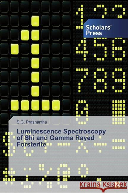 Luminescence Spectroscopy of Shi and Gamma Rayed Forsterite Prashantha, S.C. 9786202318099