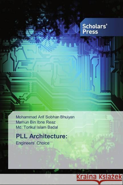 PLL Architecture: : Engineers' Choice Bhuiyan, Mohammad Arif Sobhan; Reaz, Mamun Bin Ibne; Badal, Md. Torikul Islam 9786202318273