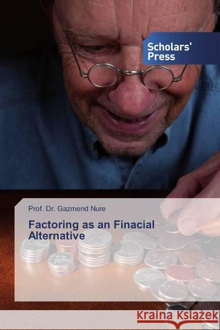 Factoring as an Finacial Alternative Nure, Gazmend 9786202318532 Scholar's Press