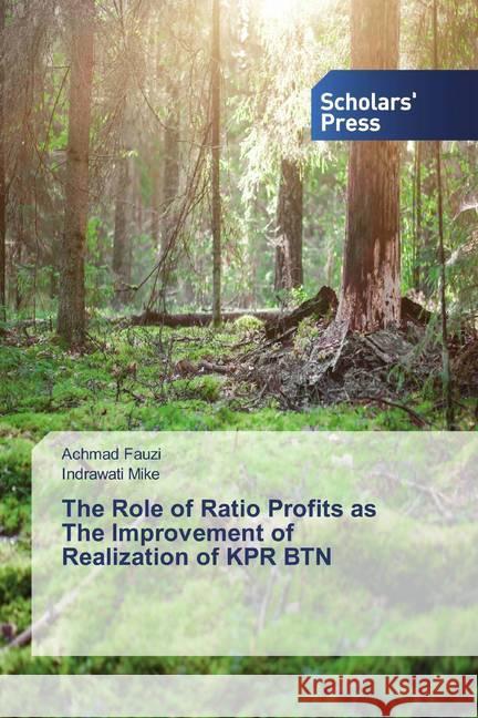 The Role of Ratio Profits as The Improvement of Realization of KPR BTN Fauzi, Achmad; Mike, Indrawati 9786202318587