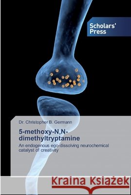5-methoxy-N, N-dimethyltryptamine Germann, Christopher B. 9786202318648