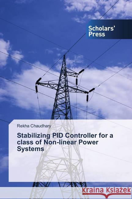 Stabilizing PID Controller for a class of Non-linear Power Systems Chaudhary, Rekha 9786202318709