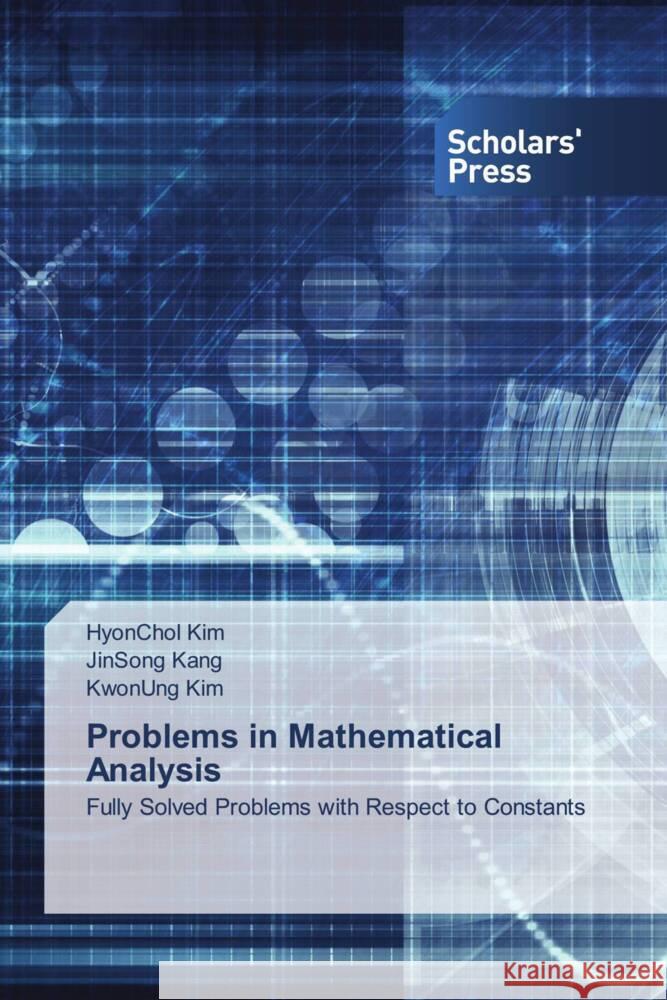 Problems in Mathematical Analysis Kim, HyonChol, Kang, JinSong, Kim, KwonUng 9786202318907