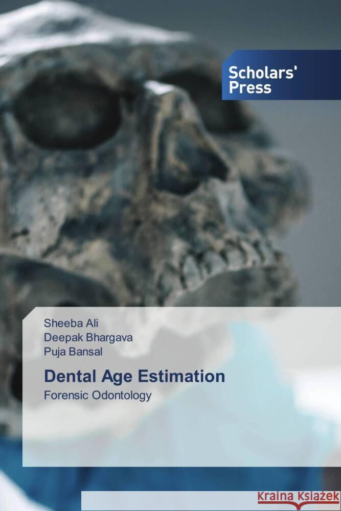 Dental Age Estimation Ali, Sheeba, Bhargava, Deepak, Bansal, Puja 9786202318952