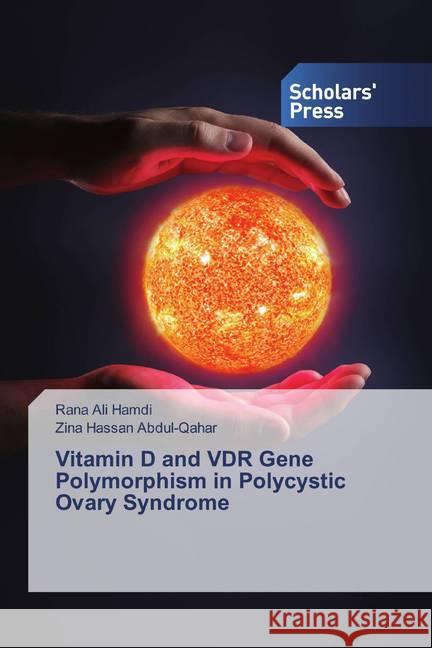 Vitamin D and VDR Gene Polymorphism in Polycystic Ovary Syndrome Ali Hamdi, Rana; Abdul-Qahar, Zina Hassan 9786202318976