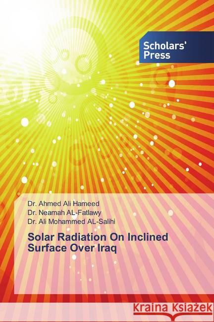 Solar Radiation On Inclined Surface Over Iraq Hameed, Ahmed Ali; Fatlawy, Neamah Al-; Salihi, Ali Mohammed Al- 9786202319102