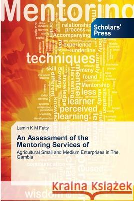 An Assessment of the Mentoring Services of Lamin K M Fatty 9786202319324 Scholars' Press