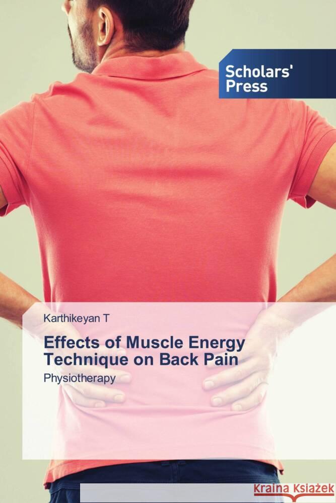 Effects of Muscle Energy Technique on Back Pain T, Karthikeyan 9786202319409 Scholars' Press