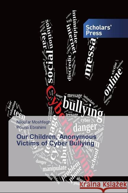 Our Children, Anonymous Victims of Cyber Bullying Moshfegh, Niloufar; Ebrahimi, Pouria 9786202319751