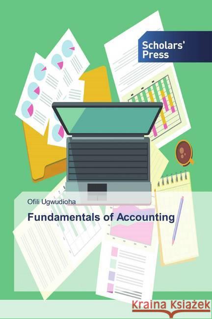 Fundamentals of Accounting Ugwudioha, Ofili 9786202319812 Scholar's Press