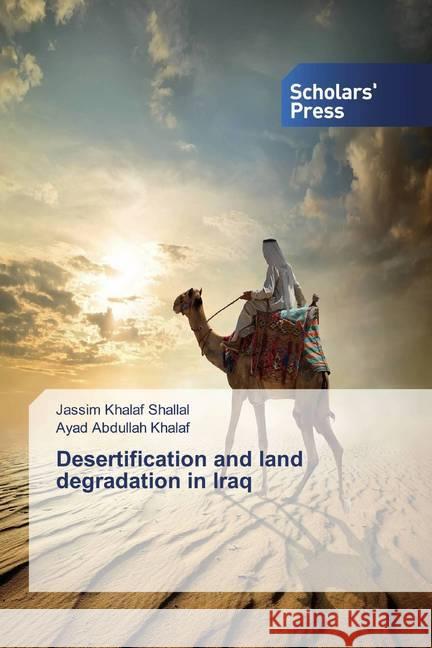 Desertification and land degradation in Iraq Shallal, Jassim Khalaf; Khalaf, Ayad Abdullah 9786202319928