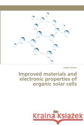 Improved materials and electronic properties of organic solar cells Kraner, Stefan 9786202320245