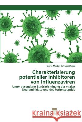 Charakterisierung potentieller Inhibitoren von Influenzaviren Schwerdtfeger, Sverre Morten 9786202320344