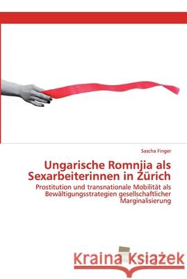 Ungarische Romnjia als Sexarbeiterinnen in Zürich Sascha Finger 9786202320627 Sudwestdeutscher Verlag Fur Hochschulschrifte