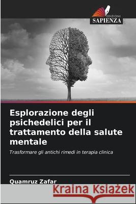Esplorazione degli psichedelici per il trattamento della salute mentale Zafar, Quamruz 9786202320672