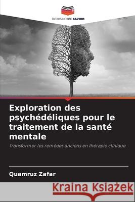 Exploration des psychédéliques pour le traitement de la santé mentale Zafar, Quamruz 9786202320757