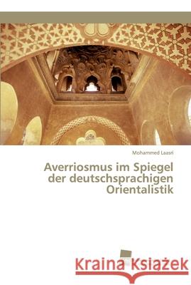 Averriosmus im Spiegel der deutschsprachigen Orientalistik Mohammed Laasri 9786202321945