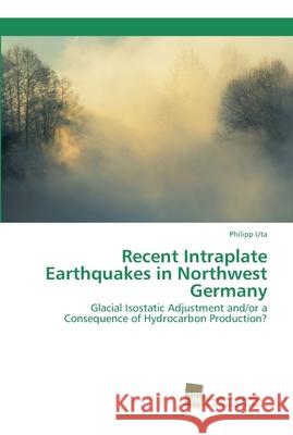 Recent Intraplate Earthquakes in Northwest Germany Philipp Uta 9786202322164