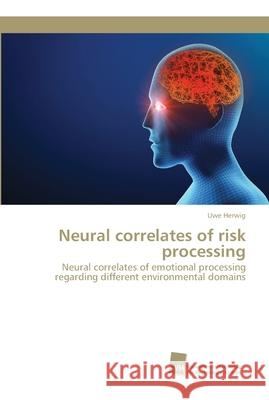 Neural correlates of risk processing Uwe Herwig 9786202322638 Sudwestdeutscher Verlag Fur Hochschulschrifte