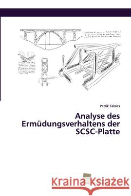 Analyse des Ermüdungsverhaltens der SCSC-Platte Patrik Takács 9786202322997