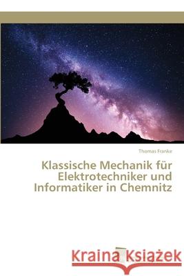 Klassische Mechanik für Elektrotechniker und Informatiker in Chemnitz Franke, Thomas 9786202323222 Südwestdeutscher Verlag für Hochschulschrifte