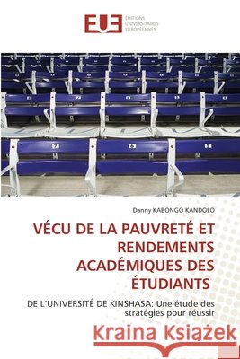 VÉCU DE LA PAUVRETÉ ET RENDEMENTS ACADÉMIQUES DES ÉTUDIANTS KANDOLO, Danny KABONGO 9786202323673 Éditions universitaires européennes