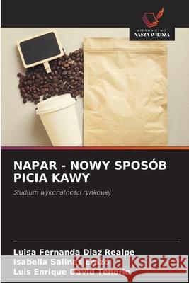 NAPAR - NOWY SPOSÓB PICIA KAWY Diaz Realpe, Luisa Fernanda, Salinas Erazo, Isabella, David Tenorio, Luis Enrique 9786202323727