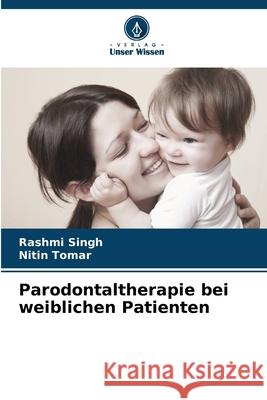 Parodontaltherapie bei weiblichen Patienten Rashmi Singh Nitin Tomar 9786202323741
